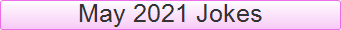 May 2021 Jokes